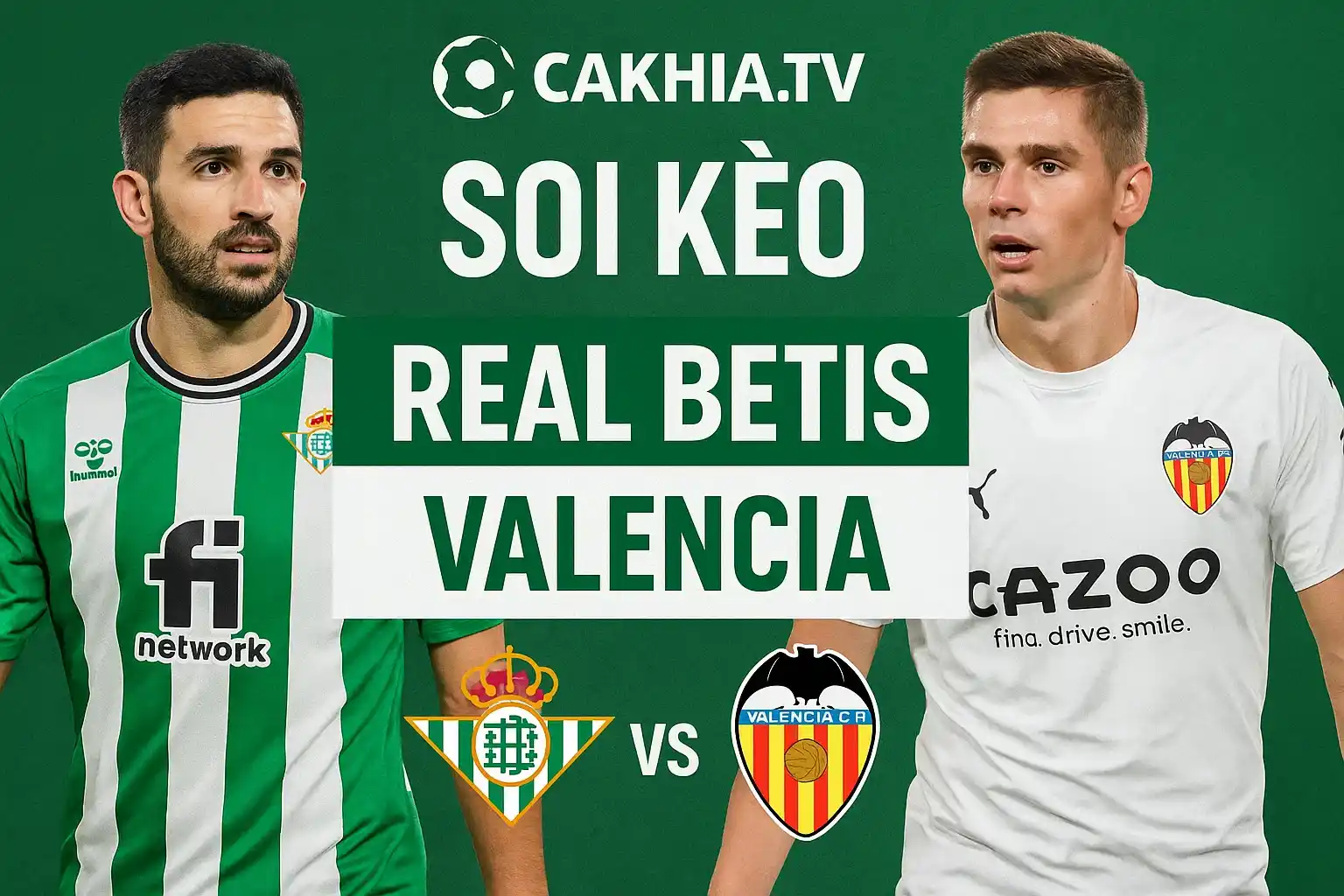 CakhiaTV soi kèo Real Betis vs Valencia đầy đủ nhất